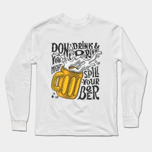 Don't Drink And Drive You Might Spill Your Beer! Long Sleeve T-Shirt